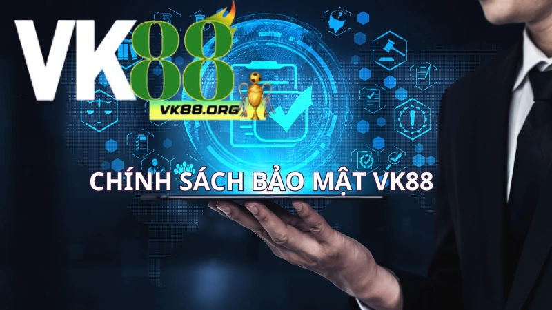 Vài nét về chính sách bảo mật VK88